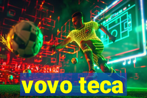 vovo teca